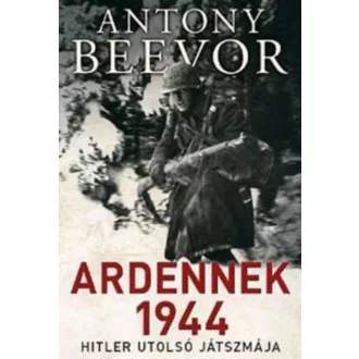 Ardennek 1944 /Hitler utolsó játszmája (Antony Beevor)