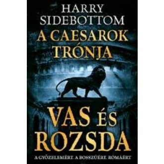 A Caesarok trónja 1. - Vas és rozsda - Harry Sidebottom