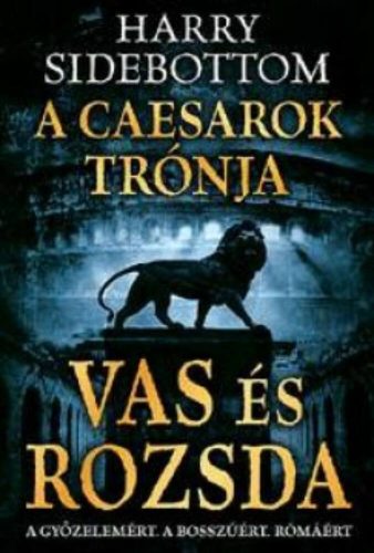 A Caesarok trónja 1. - Vas és rozsda - Harry Sidebottom