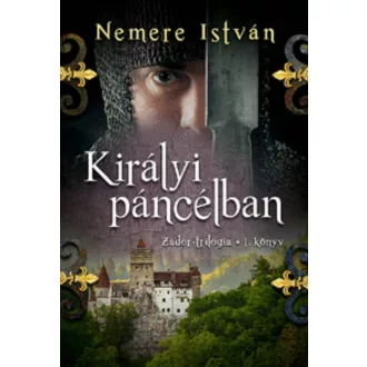 Zádor-trilógia 1. - Királyi páncélban - Nemere István