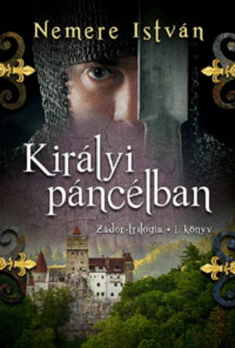 Zádor-trilógia 1. - Királyi páncélban - Nemere István