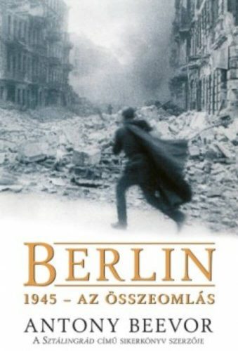 Berlin /1945 - Az összeomlás (Antony Beevor)