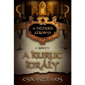 A félhold alkonya 2. - A kuruc király - Csikász Lajos