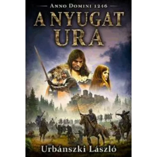 A nyugat ura /Anno Domini 1246. (Urbánszki László)