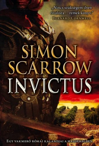 Invictus /Egy vakmerő római kaladjai a hadseregben (Simon Scarrow)