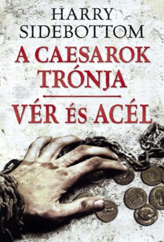 Vér és acél /A Caesarok trónja 2. (Harry Sidebottom)