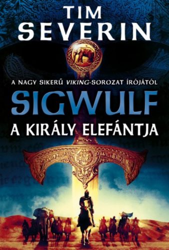 A király elefántja /Sigwulf 2. (Tim Severin)