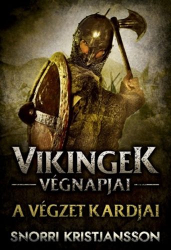 A végzet kardjai - Vikingek végnapjai 1. (Snorri Kristjansson)