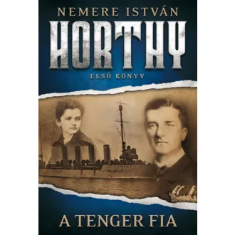 A tenger fia /Horthy 1. (Nemere István)