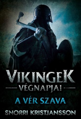 A vér szava - Vikingek végnapjai 2. (Snorri Kristjansson)
