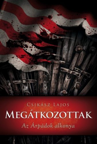 Anjou-lobogók alatt 0. - Megátkozottak - Az Árpádok alkonya - Csikász Lajos