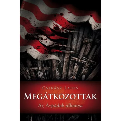 Anjou-lobogók alatt 0. - Megátkozottak - Az Árpádok alkonya - Csikász Lajos