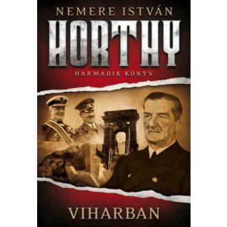 Viharban /Horthy 3. (Nemere István)