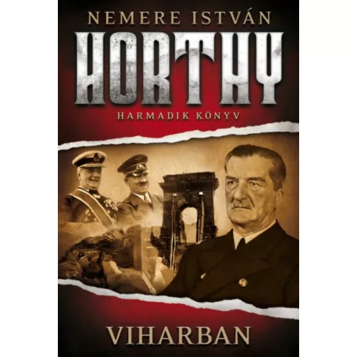 Viharban /Horthy 3. (Nemere István)