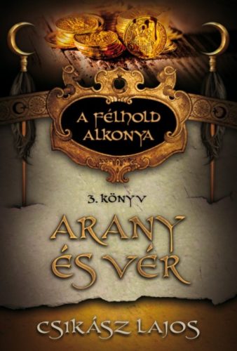 A félhold alkonya 3. - Arany és vér - Csikász Lajos