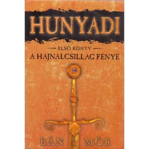 Hunyadi 1. - A hajnalcsillag fénye - Bán Mór