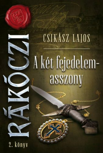 Rákóczi 2. - A két fejedelemasszony (Csikász Lajos)