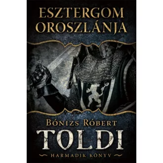 Toldi 3. - Esztergom oroszlánja - Bónizs Róbert