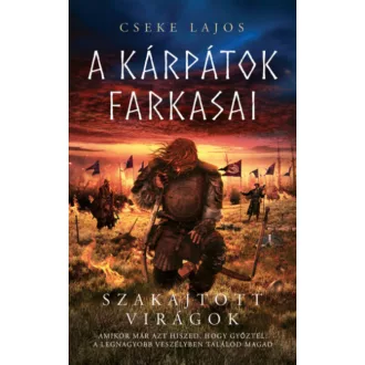 Szakajtott virágok – A Kárpátok farkasai – Cseke Lajos
