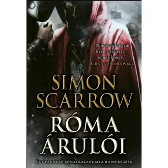   Róma árulói - Egy vakmerő római kalandjai a hadseregben - Simon Scarrow