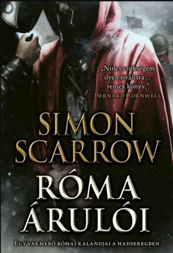 Róma árulói - Egy vakmerő római kalandjai a hadseregben - Simon Scarrow