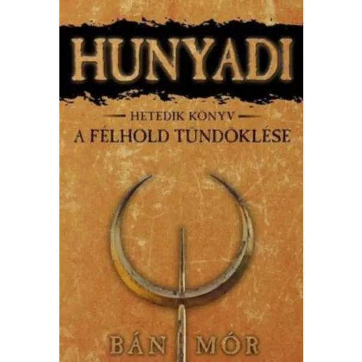 Hunyadi 7. - A félhold tündöklése - Bán Mór