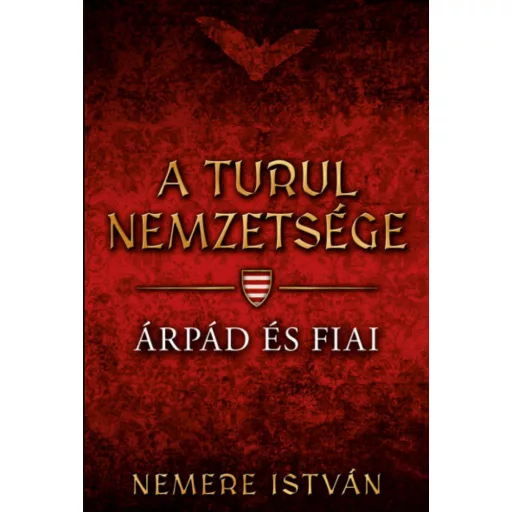 A Turul nemzetsége 1. - Árpád és fiai - Nemere István