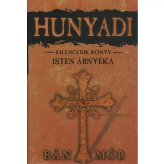 Hunyadi 9. - Isten árnyéka - Bán Mór