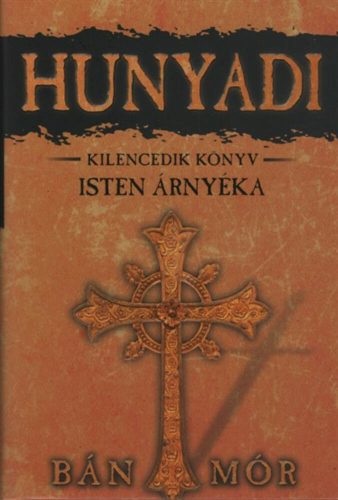 Hunyadi 9. - Isten árnyéka - Bán Mór