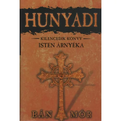 Hunyadi 9. - Isten árnyéka - Bán Mór