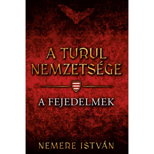 A Turul nemzetsége 2. - A fejedelmek - Nemere István