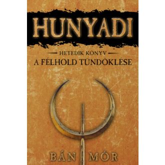 Hunyadi 7. - A félhold tündöklése - Bán Mór