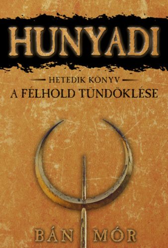 Hunyadi 7. - A félhold tündöklése - Bán Mór