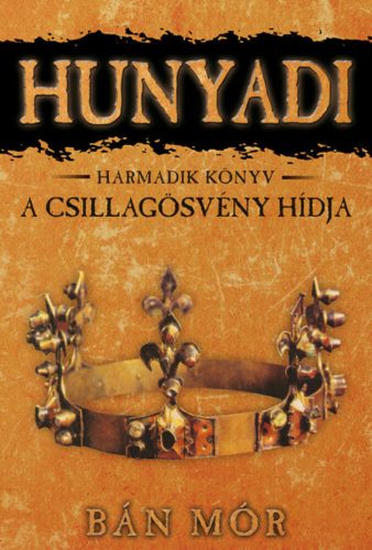 Hunyadi 3. - A csillagösvény hídja - Bán Mór