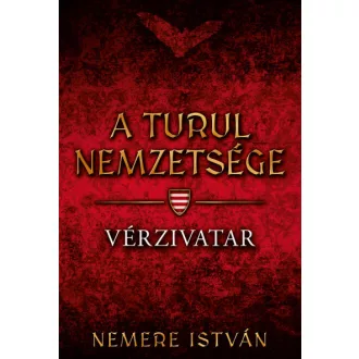 A Turul nemzetsége 5. - Vérzivatar - Nemere István