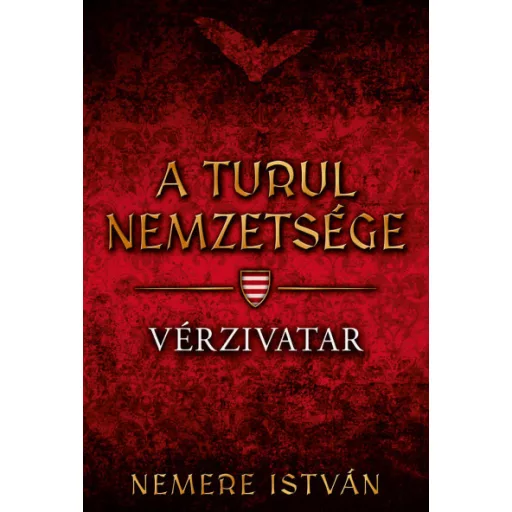 A Turul nemzetsége 5. - Vérzivatar - Nemere István
