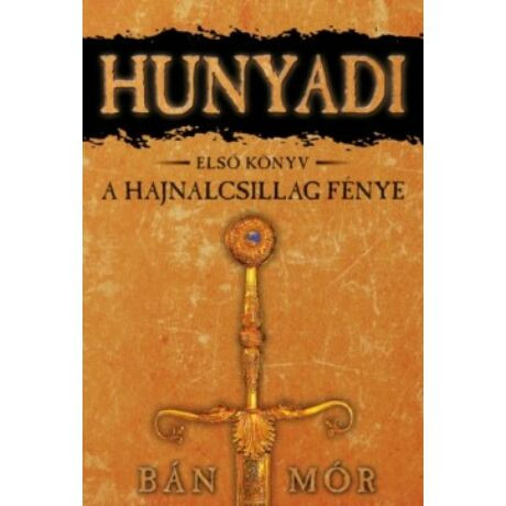 Hunyadi 1. - A hajnalcsillag fénye - Bán Mór