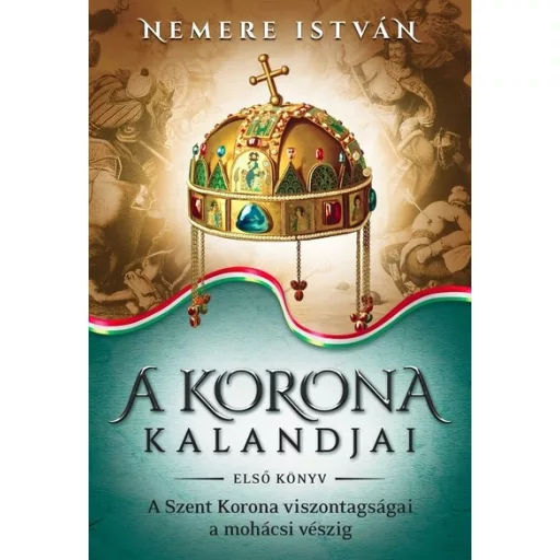A korona kalandjai 1. (új kiadás) - Nemere István