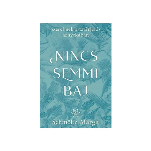 Nincs semmi baj - Schmöltz Margit