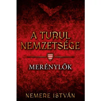 A Turul nemzetsége 8. - Merénylők - Nemere István