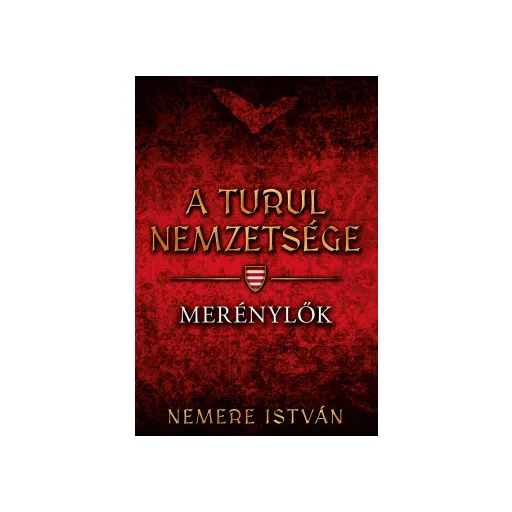A Turul nemzetsége 8. - Merénylők - Nemere István