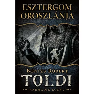   Toldi 3. - Esztergom oroszlánja - Bónizs Róbert (új kiadás)
