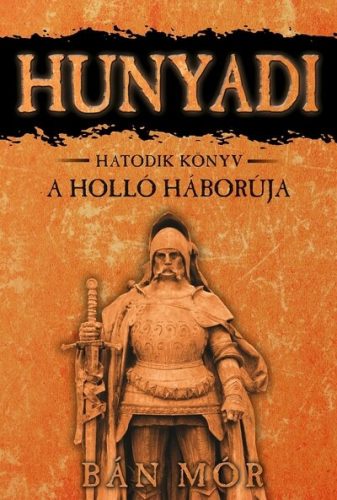 Hunyadi 6. - A Holló háborúja (Új kiadás) - Bán Mór