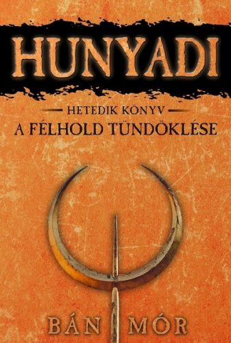 Hunyadi 7. - A félhold tündöklése (Új kiadás) - Bán Mór