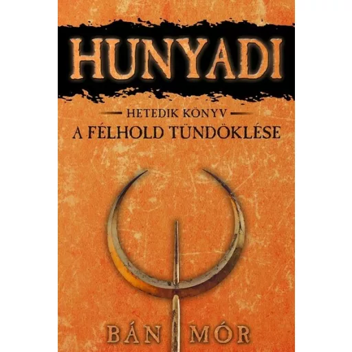 Hunyadi 7. - A félhold tündöklése (Új kiadás) - Bán Mór