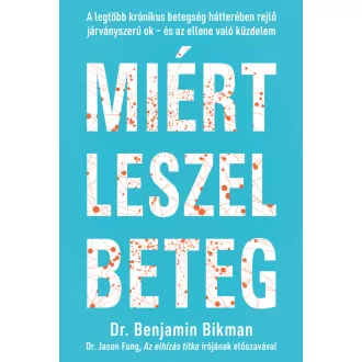 Miért leszel beteg - Dr. Benjamin Bikman
