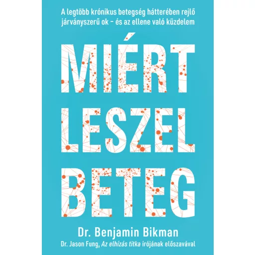 Miért leszel beteg - Dr. Benjamin Bikman