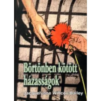   Börtönben kötött házasságok - Jacquelynne Willcox-Bailey