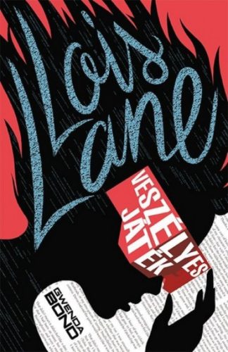 Lois Lane veszélyes játék (Gwenda Bond)