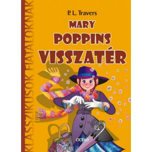 Mary Poppins visszatér /Klasszikusok fiataloknak (P. L. Travers)